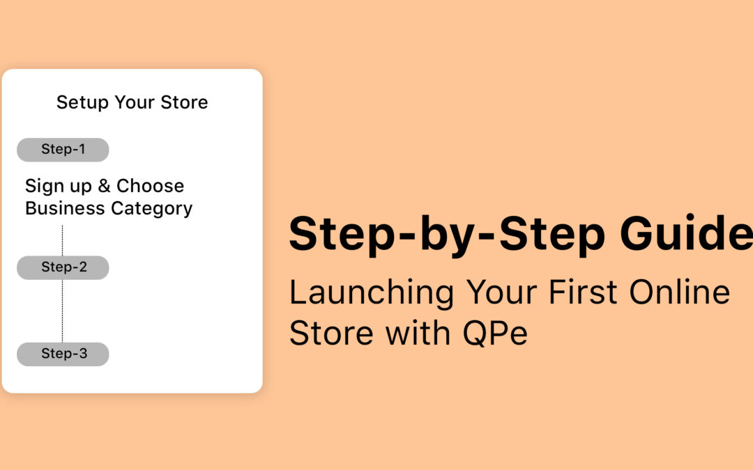 Step-by-Step Guide – Launching Your First Online Store with QPe