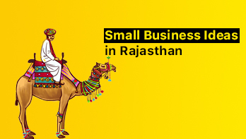 7 Small Business Ideas in Rajasthan that can make You a millionaire