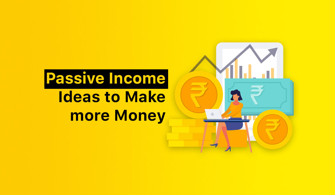 Passive Income Ideas to Earn more Money
